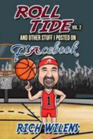 Roll Tide and All the Other Stuff I Posted on Facebook. Volume 2 1983662321 Book Cover