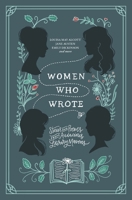 Women Who Wrote: Stories and Poems from Audacious Literary Mavens 0785235876 Book Cover