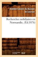 Recherches Nobiliaires En Normandie, (A0/00d.1876) 2012621872 Book Cover