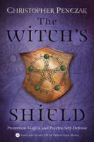 The Witch's Shield: Protection Magick and Psychic Self-Defense 073870542X Book Cover