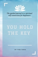You Hold The Key: The Interactive Journal 1105337936 Book Cover