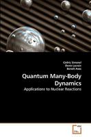 Quantum Many-Body Dynamics: Applications to Nuclear Reactions 3639226046 Book Cover