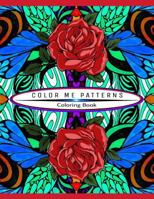 Color Me Patterns Coloring Book: 50 Templates to Color and Relax 1544222068 Book Cover