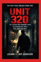 THE UNIT 320: THE LOCKER THEY COULDN'T ERASE. HE EXPOSED THE TRUTH. THEY SAVED THE REST. B0GXBVLCM8 Book Cover