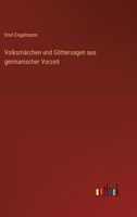 Volksmärchen und Göttersagen aus germanischer Vorzeit 356313054X Book Cover