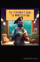 The Streamer's Guide to Monetization 1088083161 Book Cover