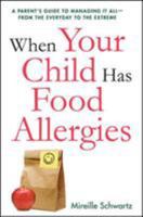 When Your Child Has Food Allergies: A Parent's Guide to Managing It All - From the Everyday to the Extreme 0814434053 Book Cover