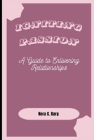 Igniting Passion: A Guide to Enlivening Relationships B0CV1LBB23 Book Cover