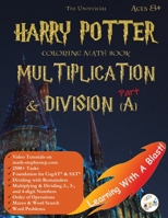 The Unofficial Harry Potter Coloring Math Book Multiplication and Division (A) Ages 8+: Multiplying and Dividing Within 1000 Without Regrouping, Word Problems, Coloring, Mazes, Word Search, CogAT Test 1948737531 Book Cover