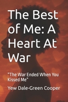 The Best of Me: A Heart At War: “The War Ended When You Kissed Me” B0GL52GL8M Book Cover