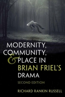 Modernity, Community, and Place in Brian Friel's Drama 0815636741 Book Cover