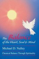 The Balance Of The Heart, Soul & Mind: Chemical Balance Through Spirituality 0595316360 Book Cover