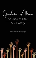 Grandma's Advice A Slice of Life A-Z Poetry 0578971577 Book Cover