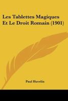 Les Tablettes Magiques Et Le Droit Romain (1901) 1160176779 Book Cover