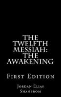 The Twelfth Messiah: The Awakening 1466406607 Book Cover