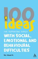 100 Ideas for Supporting Pupils with Social, Emotional and Behavioural Difficulties 082649661X Book Cover