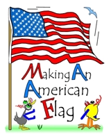 Making an American Flag: With the Chicks and Their COOP Pets 1541176448 Book Cover
