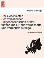 Der Geschichten Schweizerischer Eidgenossenschaft erster (-fünfter) Theil Neue verbesserte und vermehrte Auflage. Mit des Verfassers Portrait. (Theil ... Zweiter Theil 1241456410 Book Cover
