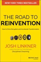 The Road to Reinvention: How to Drive Disruption and Accelerate Transformation 0470923431 Book Cover
