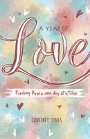 A Year of Love: Finding peace one day at a time 0645164623 Book Cover