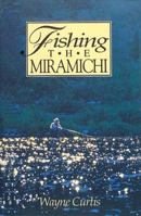 Fishing the Miramichi 0864921810 Book Cover