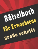 Rätselbuch für Erwachsene große schrift: rätselblock großdruck, Wörter suchen, Sudoku, Labyrinthe, Wörter scrabble und Lösungen zur Verbesserung Ihres B08C7HV6S2 Book Cover