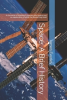 Space: A Brief History: A chronicle of mankind's journey into space and an exploration of what the future may hold B0DXL9G144 Book Cover