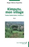 Kimputu, mon village: Yamba-Yamba André, l'éclaireur ! B0F5TLKGQY Book Cover