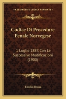 Codice Di Procedure Penale Norvegese: 1 Luglio 1887, Con Le Successive Modificazioni (1900) 1160999600 Book Cover