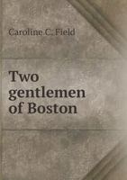 Two gentlemen of Boston, a novel 135519752X Book Cover