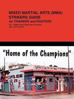 Mixed Martial Arts (Mma) Striker's Guide for Trainer's and Fighter's 1449096123 Book Cover