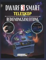 DWARF 3 SMART TELESKOP BEDIENUNGSANLEITUNG: Ihr Begleiter zum Erlernen von Setup-Fähigkeiten, zur Verbesserung der Leistung in Astrofotografie, ... Erzielen klarer Ergebnisse jeder Umgebung B0G4PKMV61 Book Cover