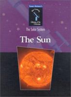 The Sun (Isaac Asimov's 21st Century Library of the Universe. Solar System) 0836811356 Book Cover