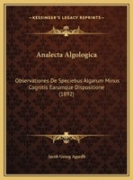 Analecta Algologica: Observationes De Speciebus Algarum Minus Cognitis Earumque Dispositione (1892) 1161015973 Book Cover