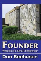 Founder: Ventures of a Serial Entrepreneur 1480049131 Book Cover