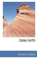 Come Forth 0548474915 Book Cover