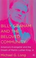 Billy Graham and the Beloved Community: America's Evangelist and the Dream of Martin Luther King, Jr. 1403968691 Book Cover
