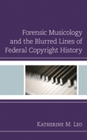 Forensic Musicology and the Blurred Lines of Federal Copyright History 1793619425 Book Cover