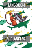 Fangbuch für Angler: Fangtagebuch für Fischer Angler | Angeltagebuch zum Ausfüllen von Fängen | Perfektes Anglergeschenk | Fangbuch A5 Logbuch (German Edition) 1696932106 Book Cover