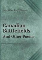 Canadian Battlefields: And Other Poems 1241088691 Book Cover
