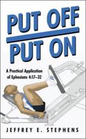 Put Off/Put on: A Practical Application of Ephesians 4:17-32 1973619156 Book Cover