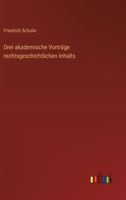 Drei akademische Vorträge rechtsgeschichtlichen Inhalts 336866512X Book Cover