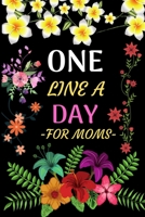 One Line A Day For Moms: 10 Years of Memories-Gifts for Moms, Girls, Daughter, Son, friends or close one. 1677921021 Book Cover