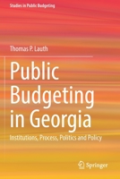 Public Budgeting in Georgia: Institutions, Process, Politics and Policy 3030760251 Book Cover
