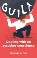 Guilt: Dealing with an accusing conscience B08X6KNDXT Book Cover