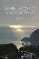 Learning to Fly in Woody Point: In Poetic Rhyme 1496918991 Book Cover