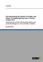 Die Entwicklung der St�nde in Preu�en vom fr�hen 13. Jahrhundert bis zum 1. Thorner Frieden 1411: Untersuchung zur Politik des Deutschen Ordens und seinen Beziehungen zu Land und Stete Preu�ens 3638946894 Book Cover