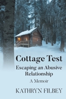 Cottage Test: Escaping an Abusive Relationship: A Memoir B0FQPK14CX Book Cover