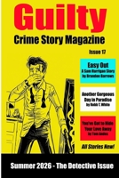 Guilty Crime Story Magazine: Issue 017 - Summer 2026: The Detective Annual B0H7PBVM7D Book Cover