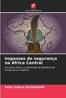 Impasses de segurança na África Central: Um olhar sobre a contribuição da República do Congo para a resposta 6205902850 Book Cover